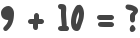 9 + 10 = ?